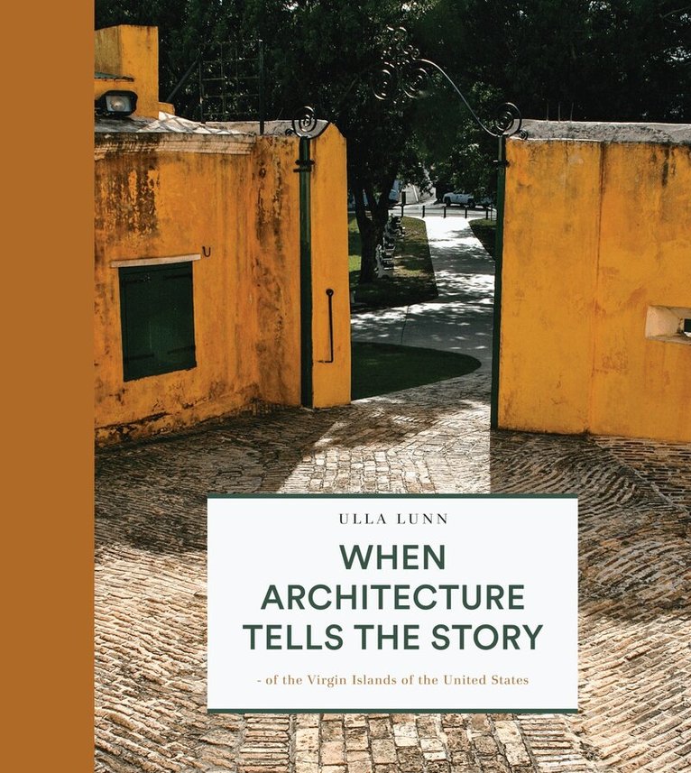 Ulla Lunn - When Architecture Tells the Story of the Virgin Islands of the United States, Inbunden