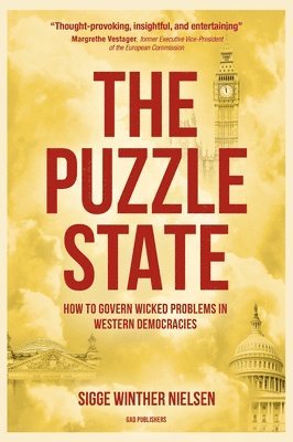 Sigge Winther Nielsen - The Puzzle State: How to govern wicked problems in Western democracies, Häftad