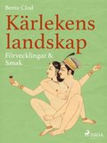 K�rlekens landskap 6: F�rvecklingar & Smak
