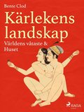 Krlekens landskap 1: Vrldens vtaste & Huset