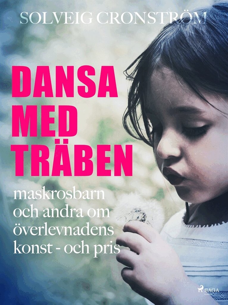 Solveig Cronström - Dansa med träben : maskrosbarn och andra om överlevnadens konst - och pris, E-bok