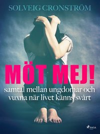 Mt mej! : samtal mellan ungdomar och vuxna nr livet knns svrt