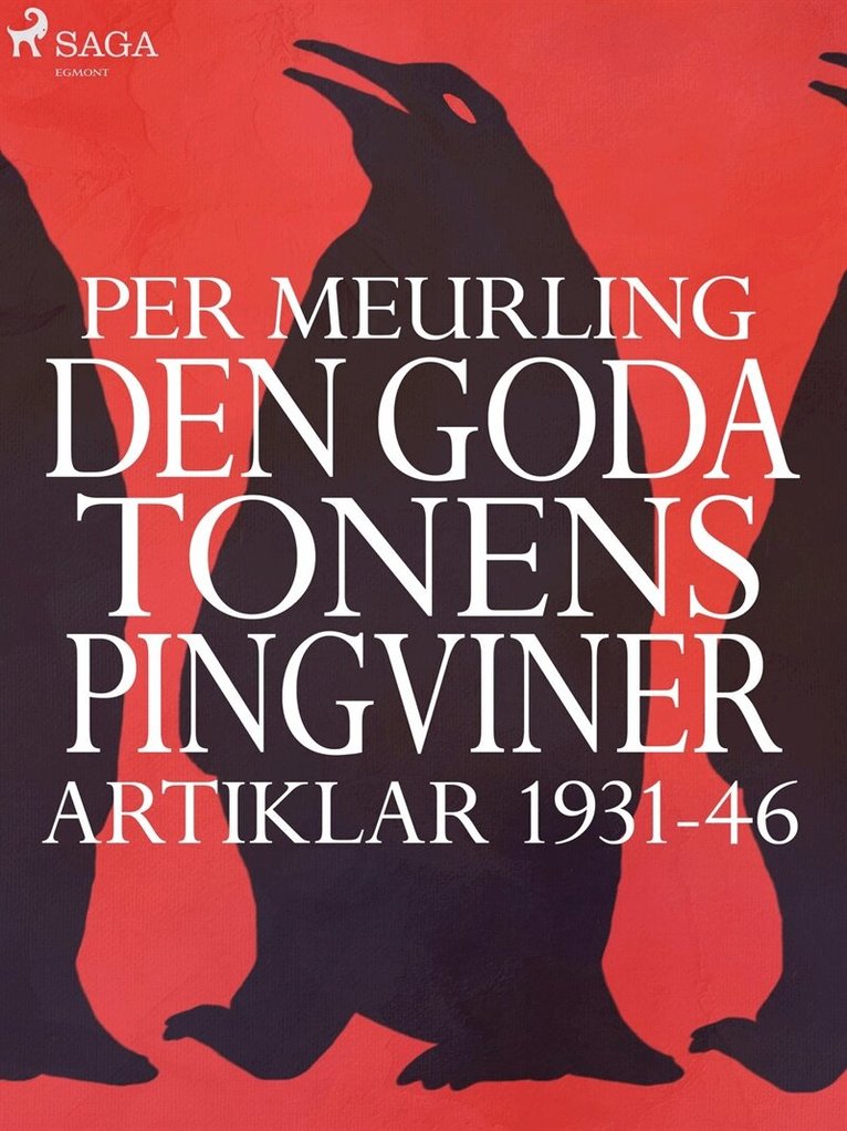 Per Meurling - Den goda tonens pingviner : artiklar 1931-46, E-bok
