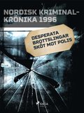 Desperata brottslingar skt mot polis