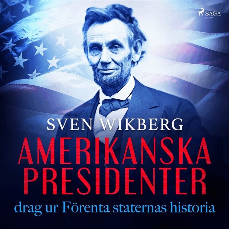 Sven Wikberg - Amerikanska presidenter : drag ur Förenta staternas historia, Ljudbok