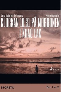 Klockan 10.31 på morgonen i Khao Lak. Del 1