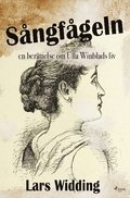 Sngfgeln: en berttelse om Ulla Winblads liv