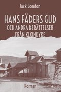Hans fäders gud och andra berättelser från Klondyke