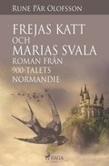 Frejas katt och Marias svala : roman frn 900-talets Normandie