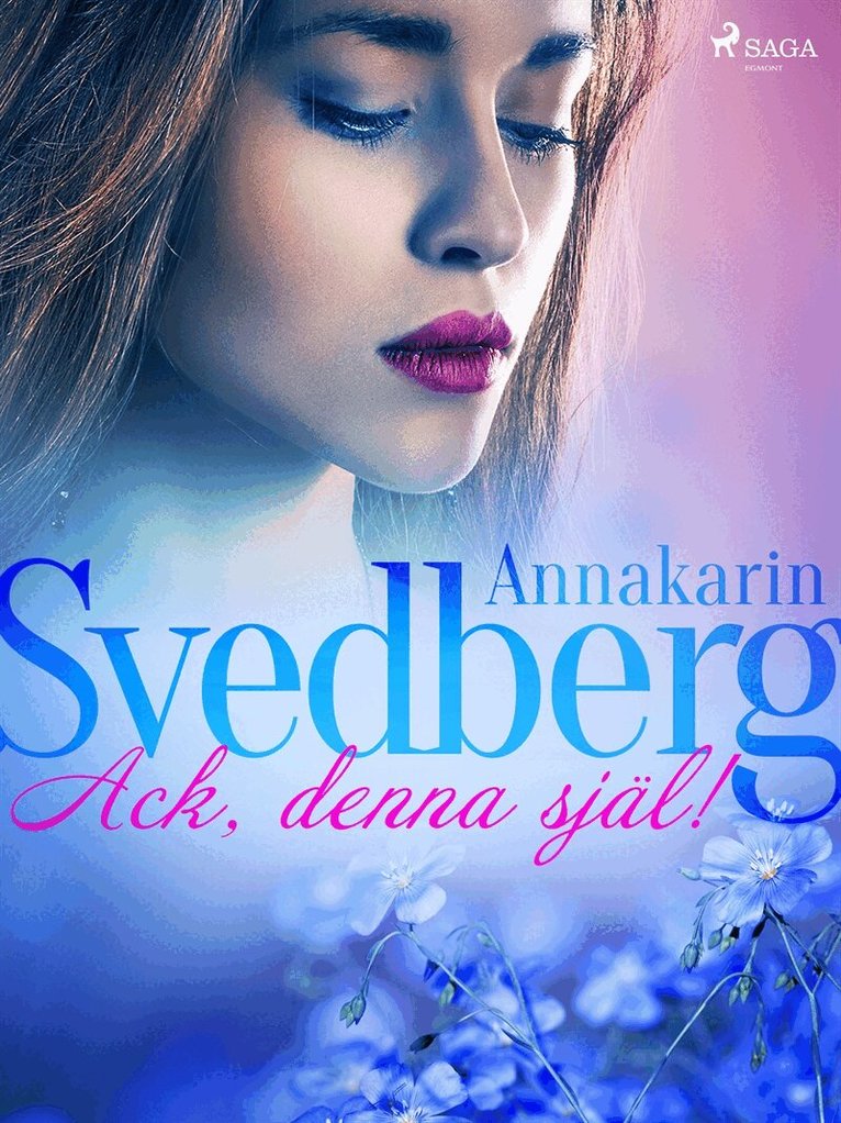 Annakarin Svedberg - Ack, denna själ!, E-bok