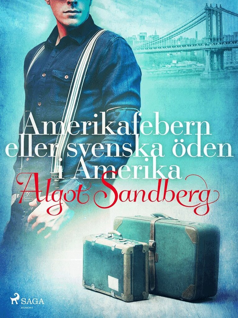 Algot Sandberg - Amerikafebern eller Svenska öden i Amerika, E-bok