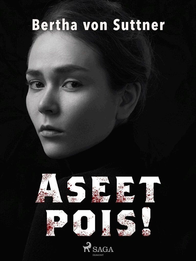 Bertha von Suttner - Aseet pois!, E-bok
