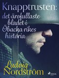 Knapptrusten: det rofullaste bladet i backa rikes historia