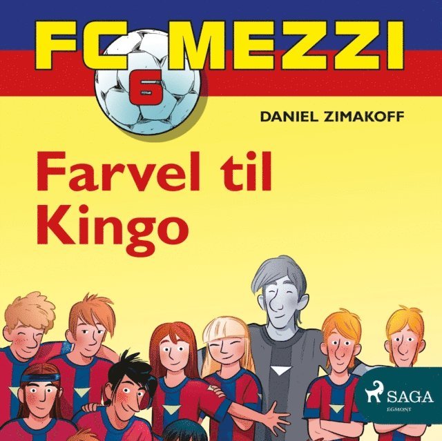 Daniel Zimakoff - FC Mezzi 6 - Farvel til Kingo, Ljudbok