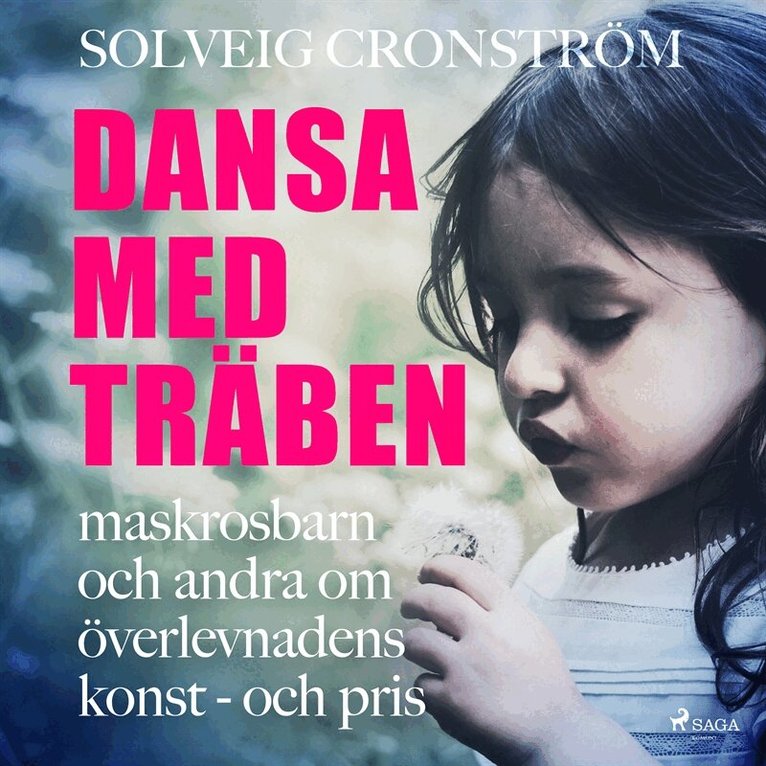 Solveig Cronström - Dansa med träben : maskrosbarn och andra om överlevnadens konst - och pris, Ljudbok