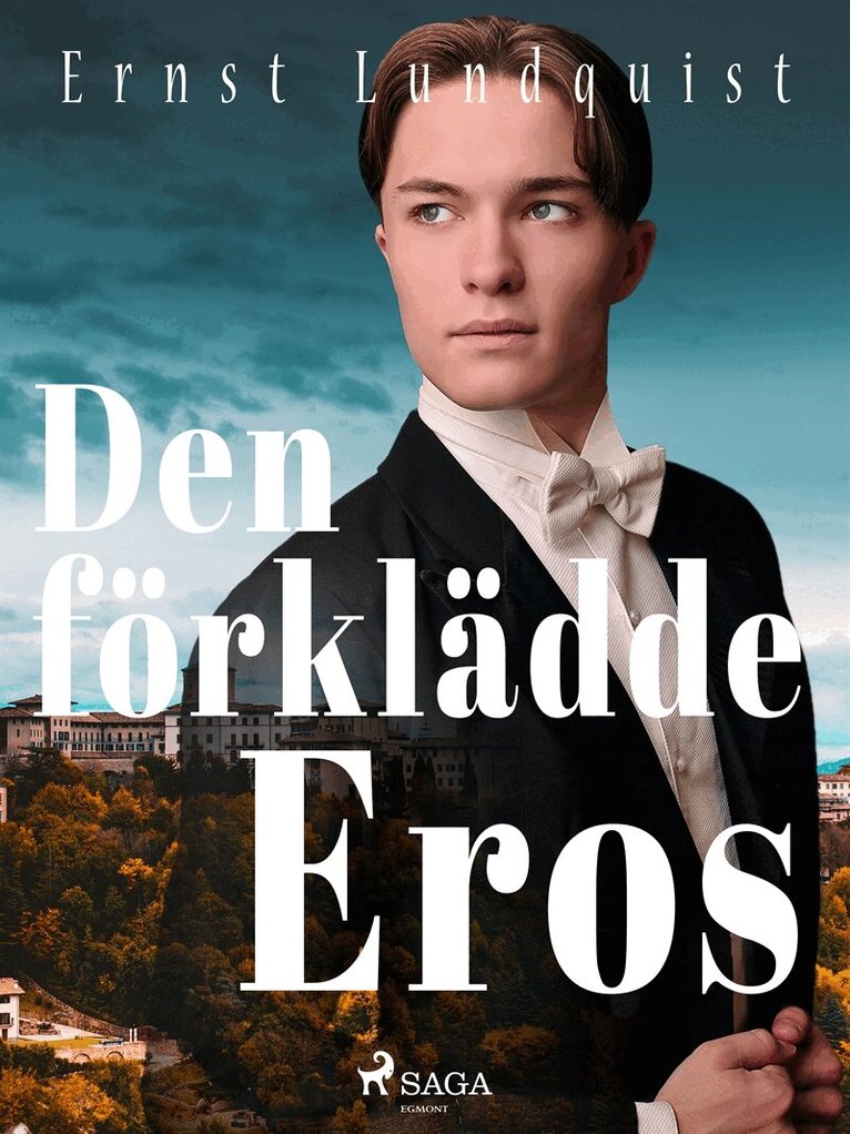 Ernst Lundquist - Den förklädde Eros, E-bok