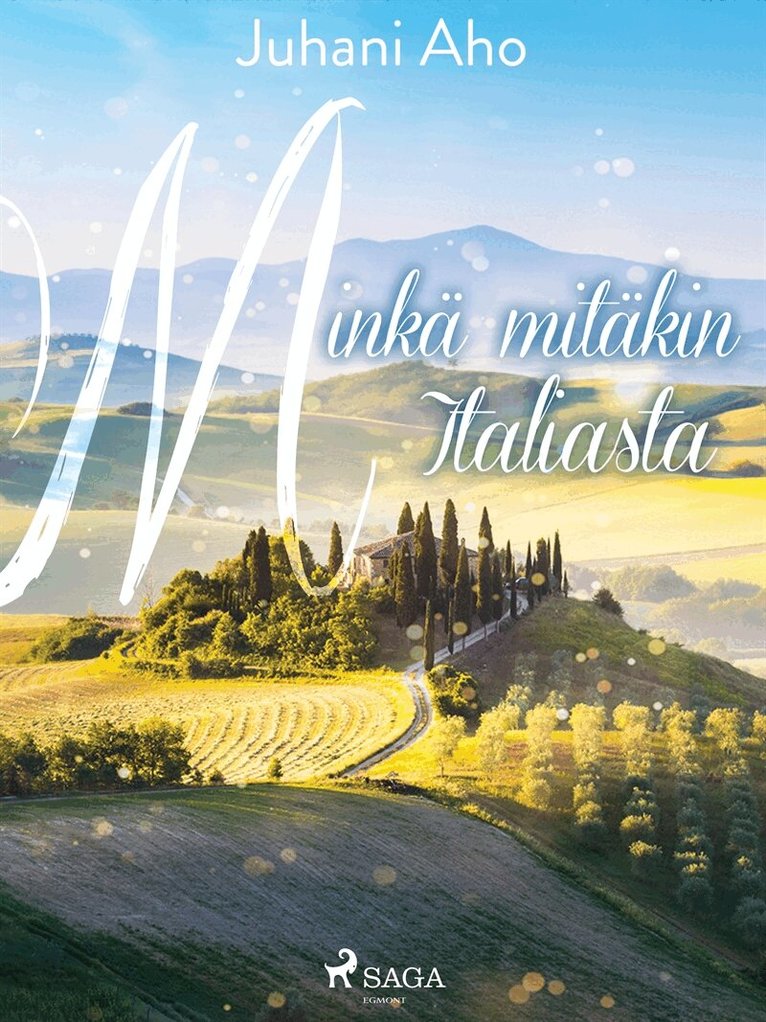 Juhani Aho - Minkä mitäkin Italiasta, E-bok