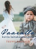 Vaaralla - kuvia laitakaupungilta