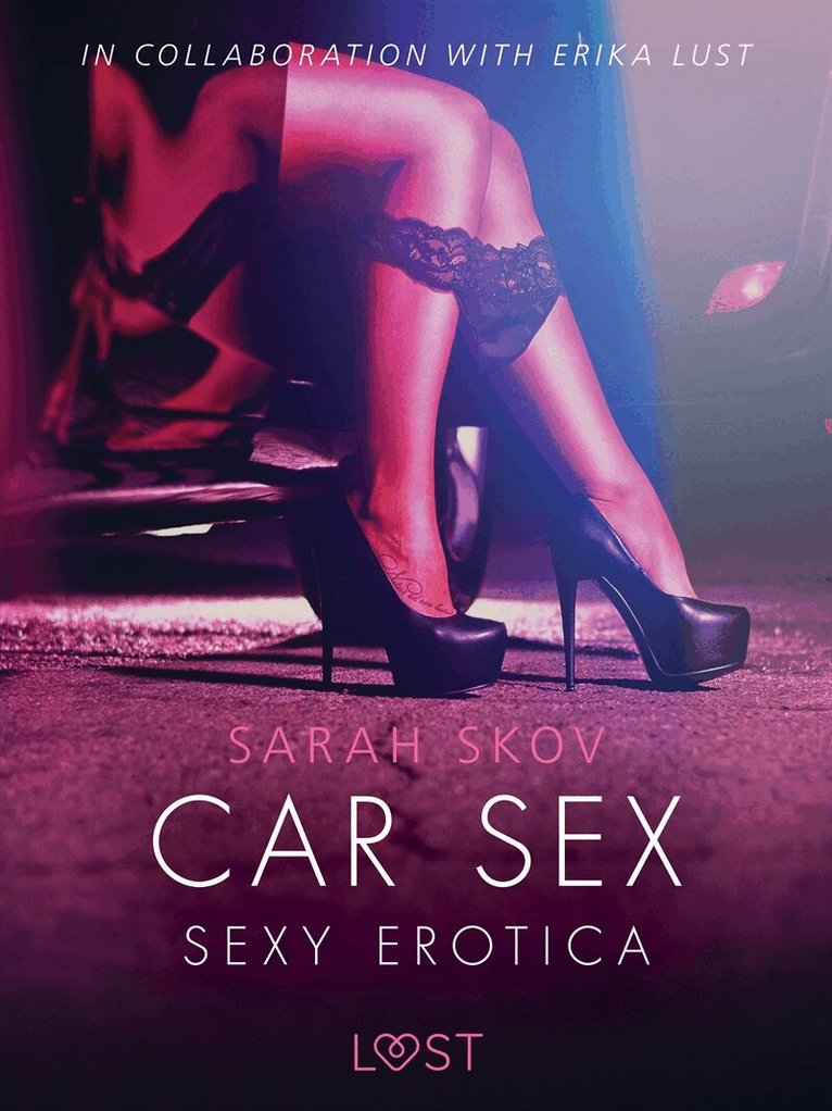 Sarah Skov - Car Sex - Sexy erotica, E-bok