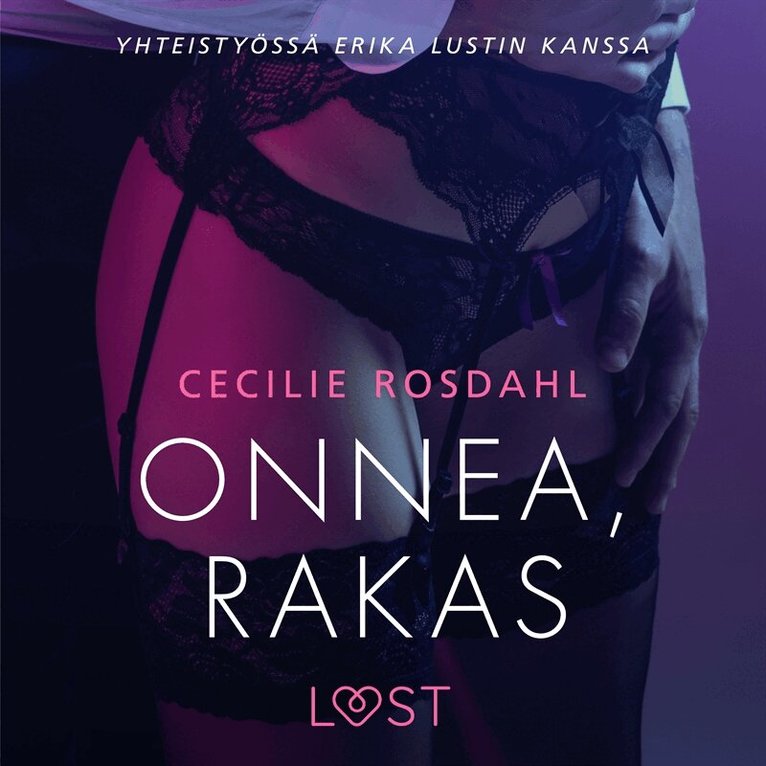 Cecilie Rosdahl - Onnea, rakas - Sexy erotica, Ljudbok