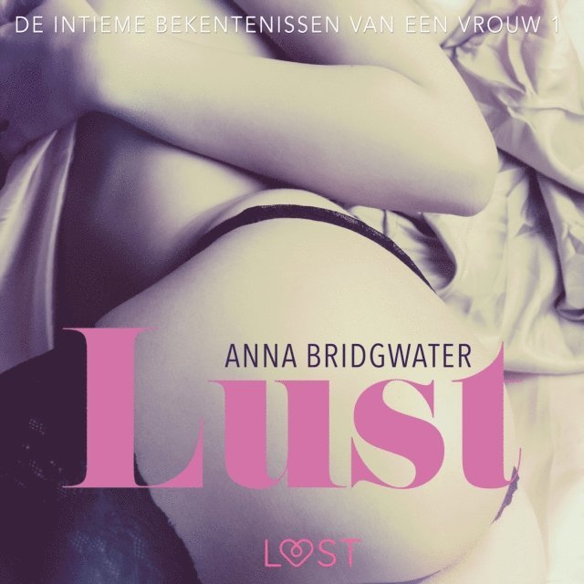 Anna Bridgwater - Lust - de intieme bekentenissen van een vrouw 1, Ljudbok