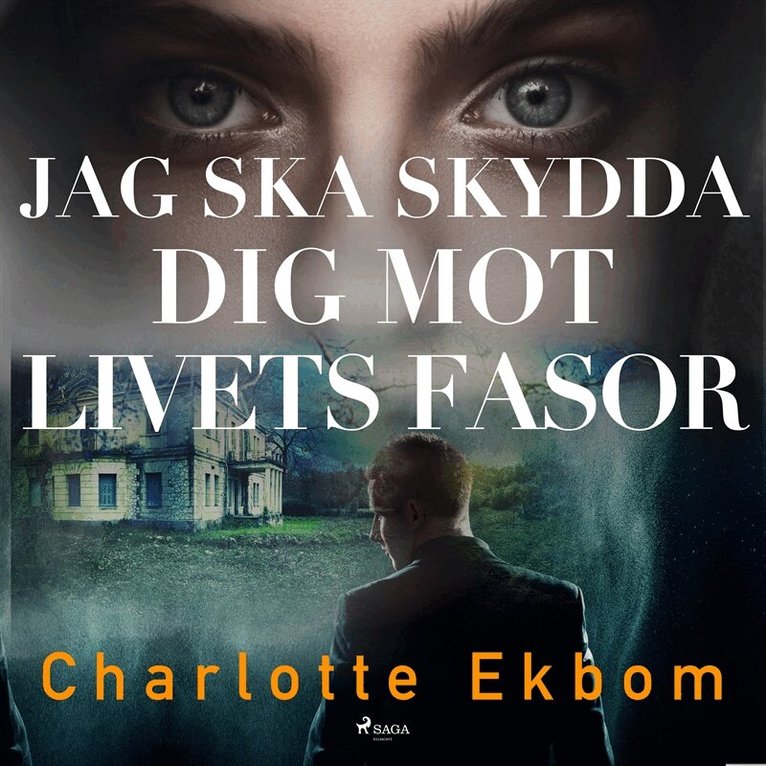 Charlotte Ekbom - Jag ska skydda dig mot livets fasor, Ljudbok