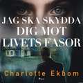 Jag ska skydda dig mot livets fasor