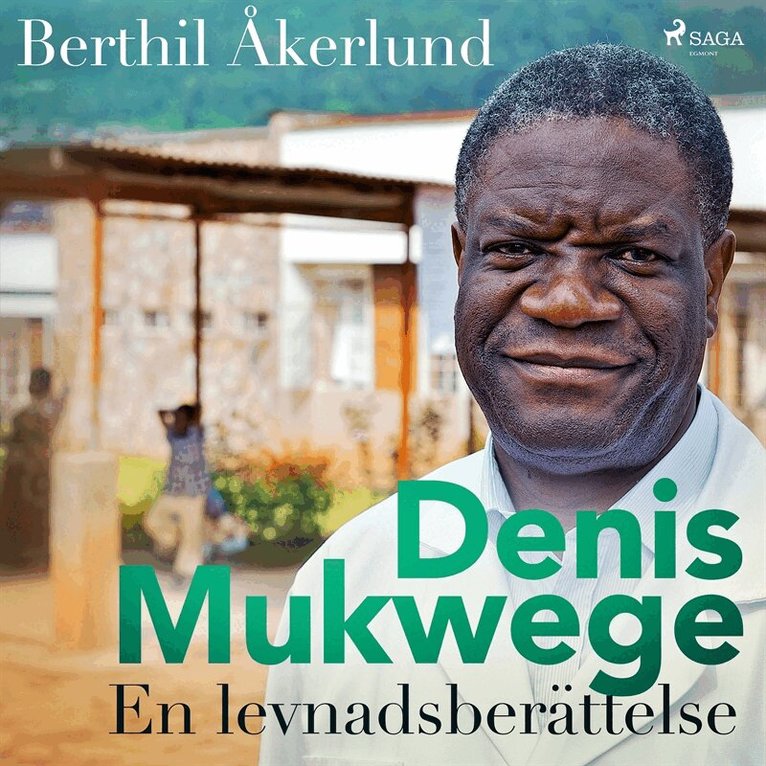 Berthil Åkerlund - Denis Mukwege: En levnadsberättelse, Ljudbok