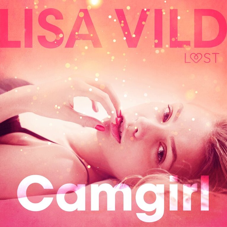Lisa Vild - Camgirl - eroottinen novelli, Ljudbok. Tillgänglighet: Lägg i varukorg