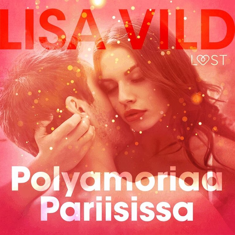 Lisa Vild - Polyamoriaa Pariisissa – eroottinen novelli, Ljudbok. Tillgänglighet: Lägg i varukorg