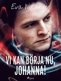 Vi kan brja nu, Johanna!