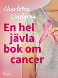 En hel jvla bok om cancer