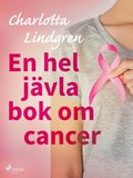 En hel j�vla bok om cancer