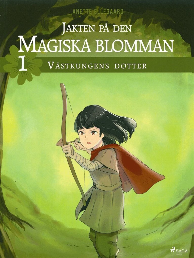 Anette Ellegaard - Jakten på den magiska blomman 1: Västkungens dotter, E-bok
