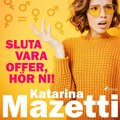 Sluta vara offer, hör ni!