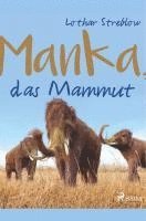 Lothar Streblow - Manka, das Mammut, Häftad. Tillgänglighet: Lägg i varukorg