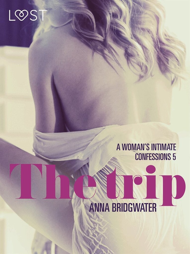 Anna Bridgwater - The Trip - A Woman's Intimate Confessions 5, E-bok. Tillgänglighet: Lägg i varukorg