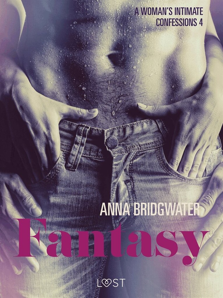 Anna Bridgwater - Fantasy - A Woman's Intimate Confessions 4, E-bok. Tillgänglighet: Lägg i varukorg