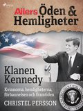 Klanen Kennedy - Kvinnorna, hemligheterna, frbannelsen och framtiden