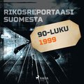Rikosreportaasi Suomesta 1999