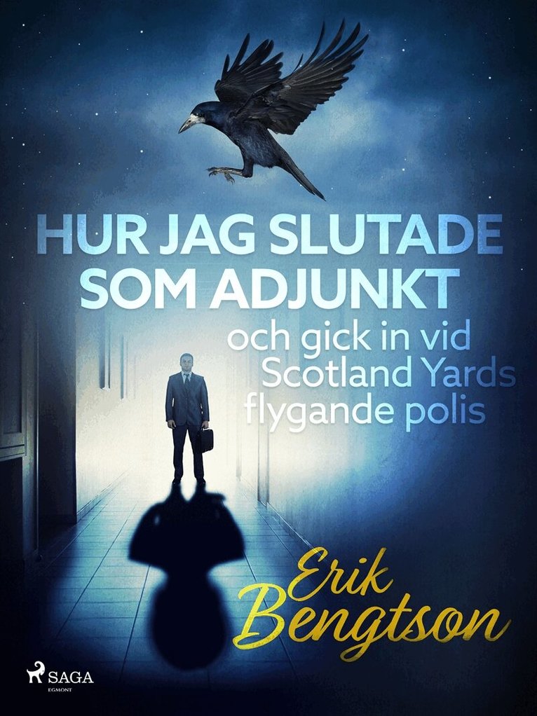 Erik Bengtson - Hur jag slutade som adjunkt och gick in vid Scotland Yards flygande polis, E-bok