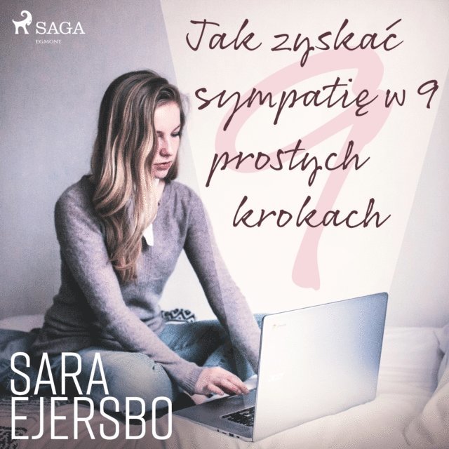 Sara Ejersbo Frederiksen - Jak zyskaÄ‡ sympatiÄ™ w 9 prostych krokach, Ljudbok