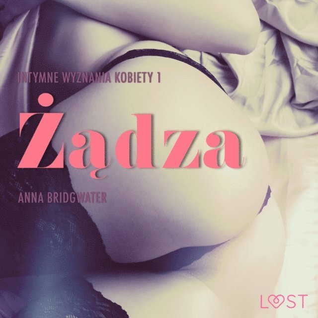 Bridgwater - Żądza - Intymne wyznania kobiety 1 - opowiadanie erotyczne, Ljudbok