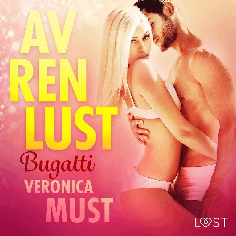 Veronica Must - Av ren lust: Bugatti, Ljudbok. Tillgänglighet: Lägg i varukorg