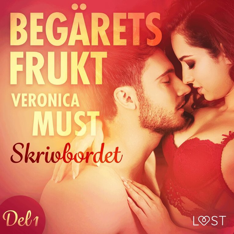 Veronica Must - Begärets frukt 1: Skrivbordet, Ljudbok. Tillgänglighet: Lägg i varukorg