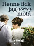 Henne fick jag aldrig mta