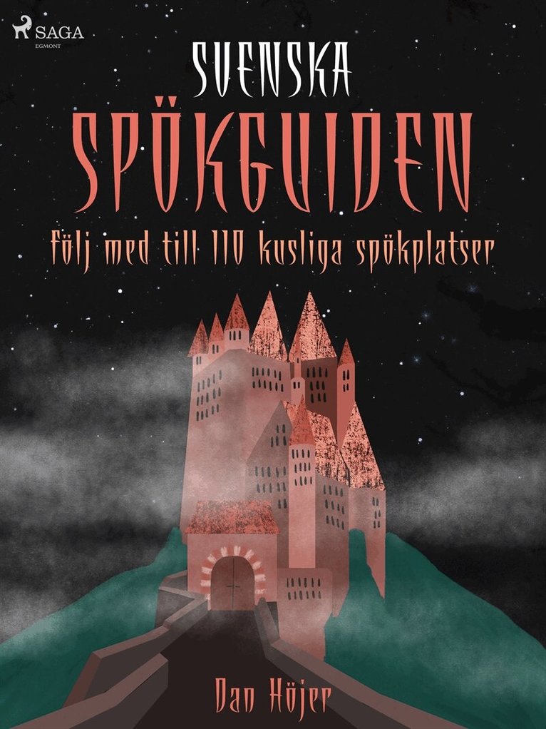 Dan Höjer - Svenska spökguiden: följ med till 110 kusliga spökplatser, E-bok
