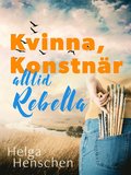 Kvinna, konstnr, alltid Rebella