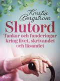 'Slutord' Tankar och funderingar kring livet, skrivandet och lsandet