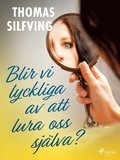 Blir vi lyckliga av att lura oss sjlva?